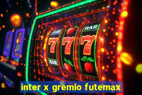 inter x gremio futemax